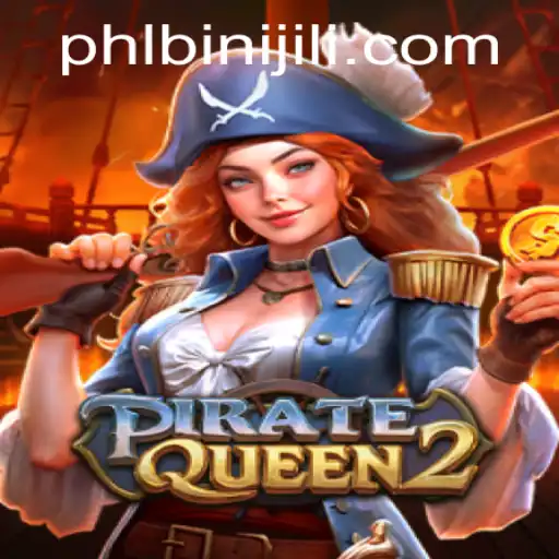 Exploring the Dynamic World of PirateQueen2: Navigating Adventures with BINIJILI